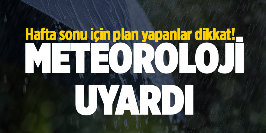 Meteoroloji uyardı 