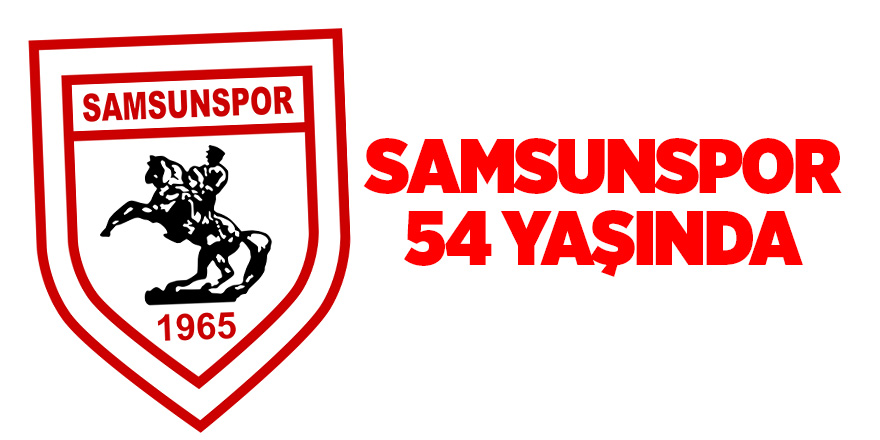 Samsunspor 54 yaşında 