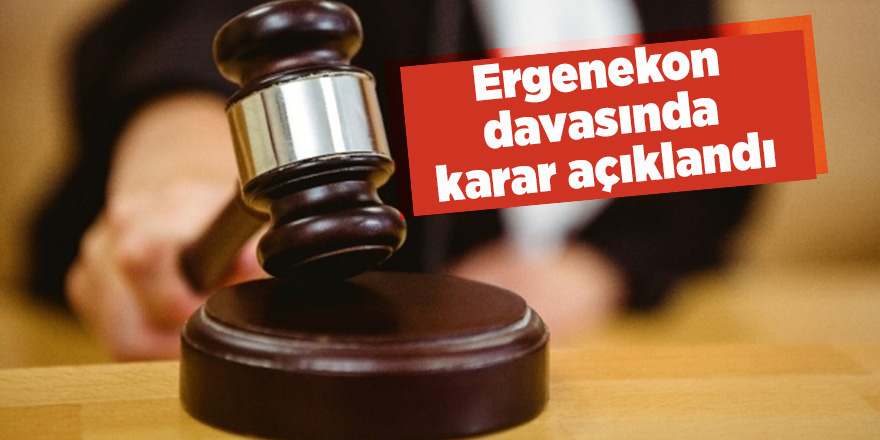 Ergenekon davasında karar açıklandı