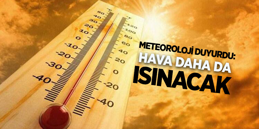 Meteoroloji: Sıcaklık artacak