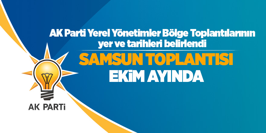 AK Parti Yerel Yönetimler Bölge Toplantılarının yer ve tarihleri belirlendi 