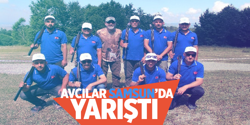 "12. Karadeniz Avcı Buluşması" Samsun'da gerçekleşti