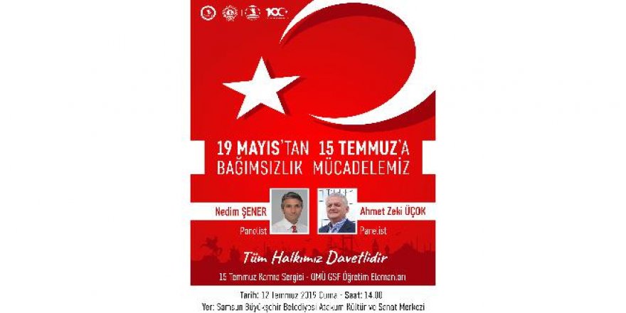 OMÜ'den “19 Mayıs'tan 15 Temmuz'a Bağımsızlık Mücadelemiz” etkinliği