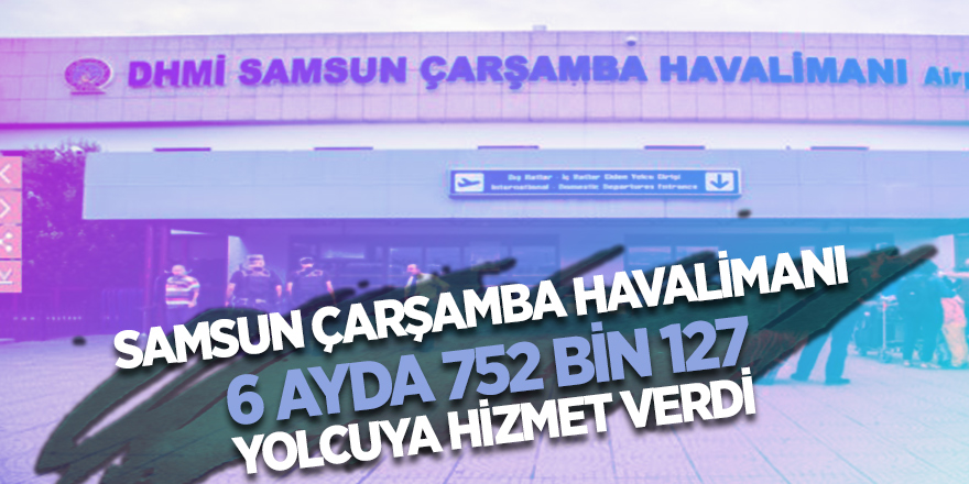 Haziran’da 120 bin 865 yolcu Samsun Çarşamba Havalimanı’ndan yararlandı