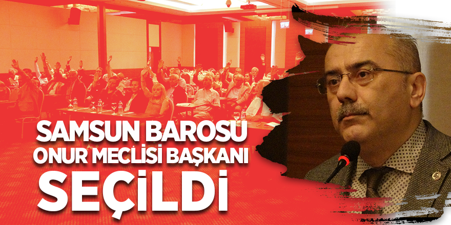 Samsun Barosu Onur Meclisi Yönetim Kurulu oluşturuldu