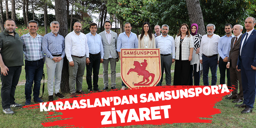 Karaaslan'dan Samsunspor'a ziyaret