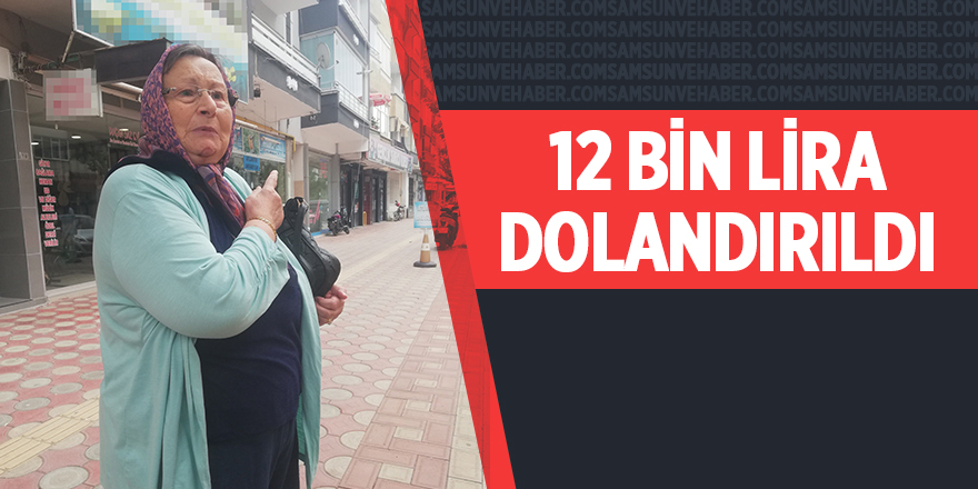 Samsun'da yaşlı kadın telefon dolandırıcılarının kurbanı oldu