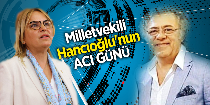 Hancıoğlu'nun kuzeni trafik kazasında hayatını kaybetti