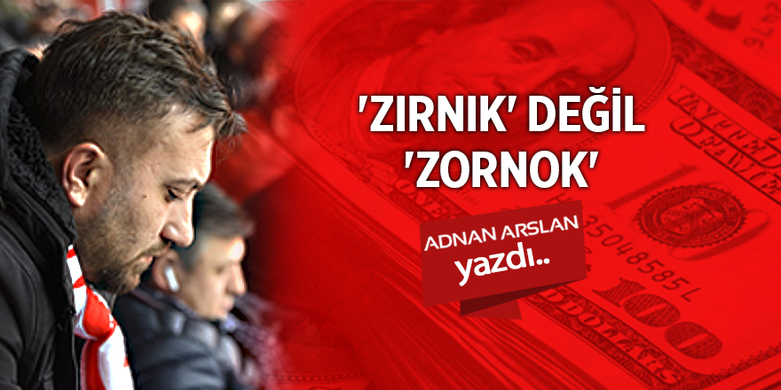 'ZIRNIK' DEĞİL 'ZORNOK'