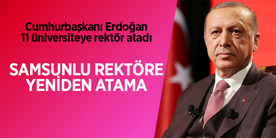 Cumhurbaşkanı Erdoğan 11 üniversiteye rektör atadı