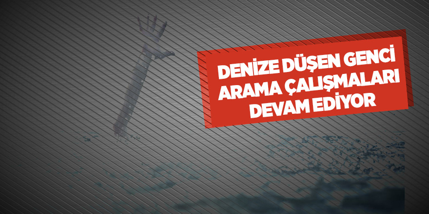 Samsun'da tekneden düşen gencin arama çalışmaları devam ediyor