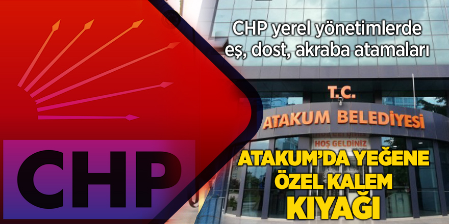 CHP’li Belediyelerde Akraba Atamaları Ortalığı Karıştırdı