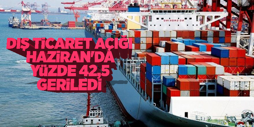 Dış ticaret açığı açıklandı