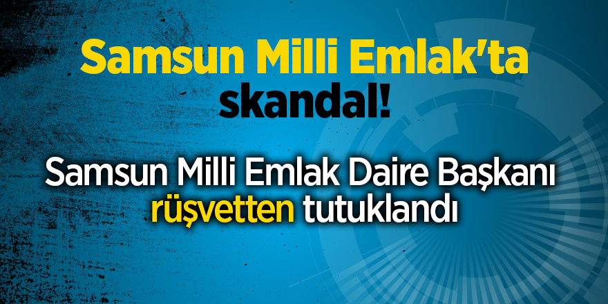 Samsun Milli Emlak'ta skandal