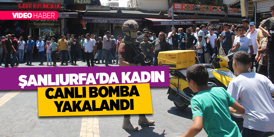 Şanlıurfa'da kadın canlı bomba yakalandı