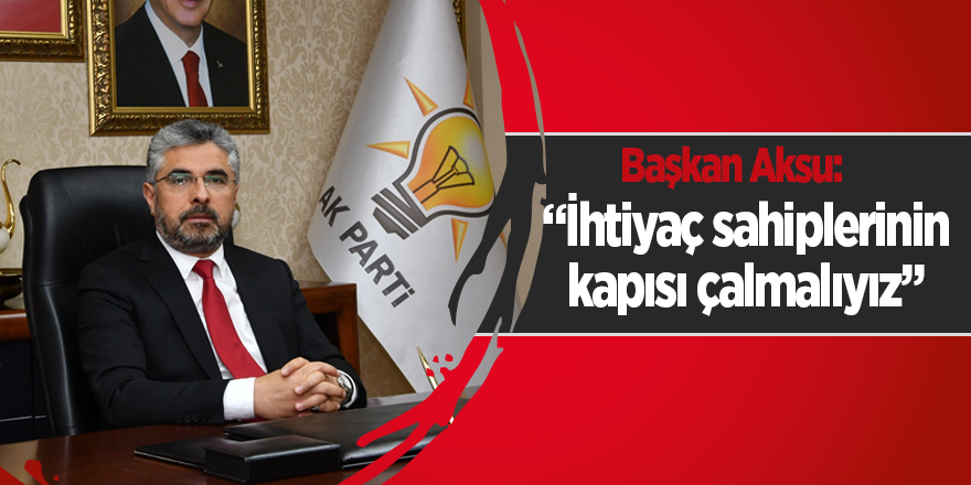 Başkan Aksu’dan bayramda paylaşma çağrısı