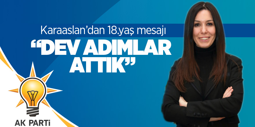 Çiğdem Karaaslan’dan 18.yaş mesajı