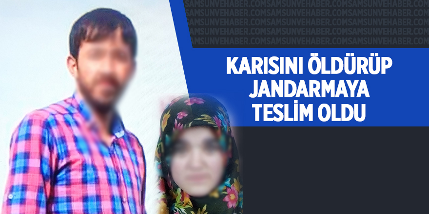 Karısını öldürüp jandarmaya teslim oldu