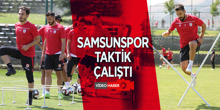 Samsunspor taktik çalıştı