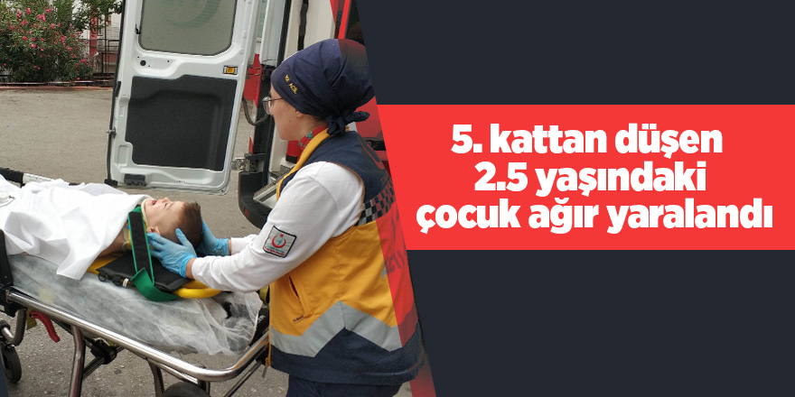 Samsun'da 5. kattan düşen küçük çocuk ağır yaralandı 