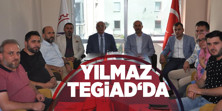 Yılmaz’dan TEGİAD‘da ziyaret