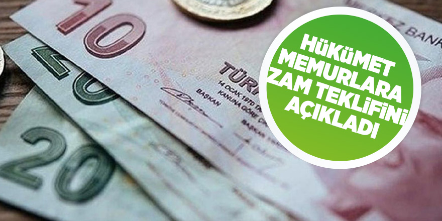 Hükümet memurlara zam teklifini açıkladı