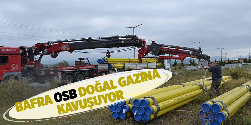 Bafra OSB'de doğal gaz altyapı çalışmaları başladı