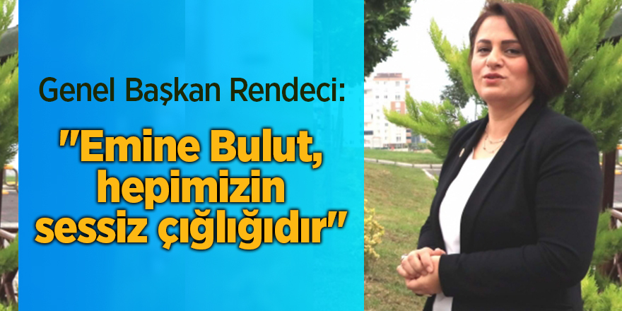 Emine Bulut cinayetine Rendeci'den tepki