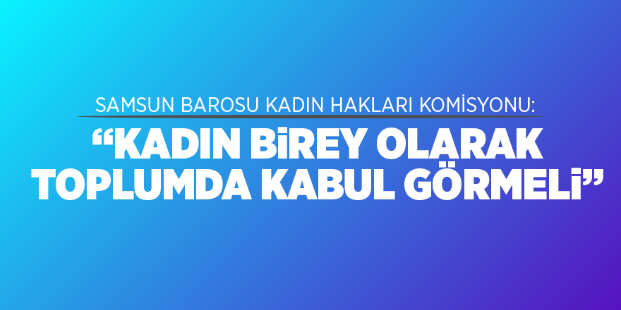 Samsun Barosu Kadın Hakları Komisyonu’ndan açıklama 