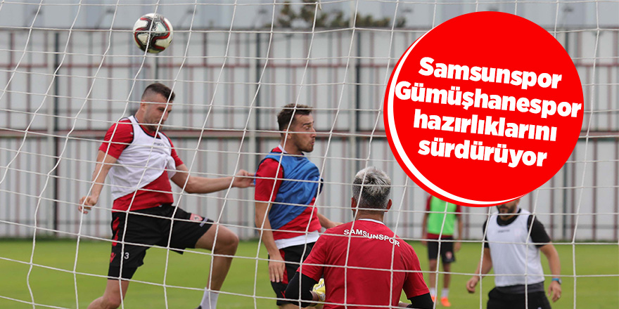 Samsunspor Gümüşhanespor ‘a bileniyor 