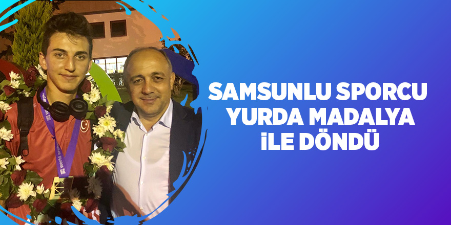 Samsunlu sporcu Dünya Şampiyonasından madalya ile döndü