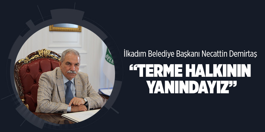 İlkadım Belediyesi’nden Terme’ye yardım eli 