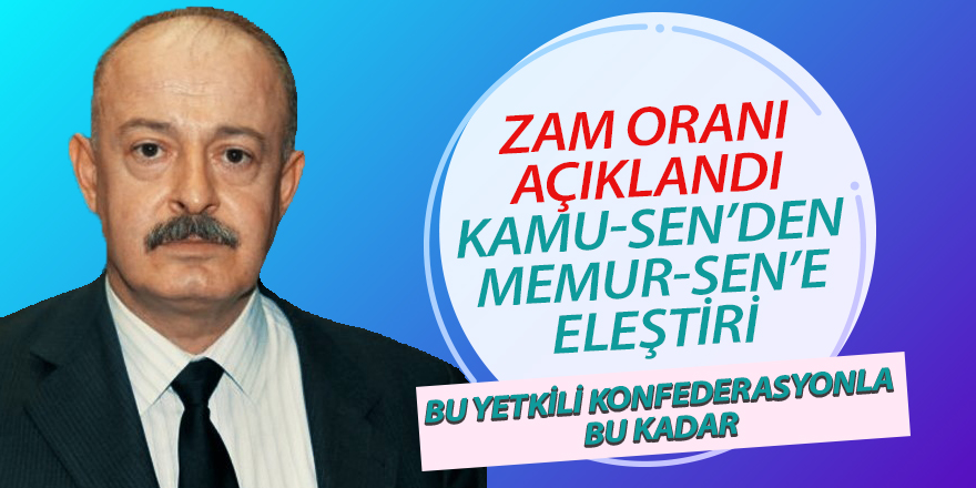 KAMU-SEN'DEN MEMUR-SEN'E ZAM TEPKİSİ