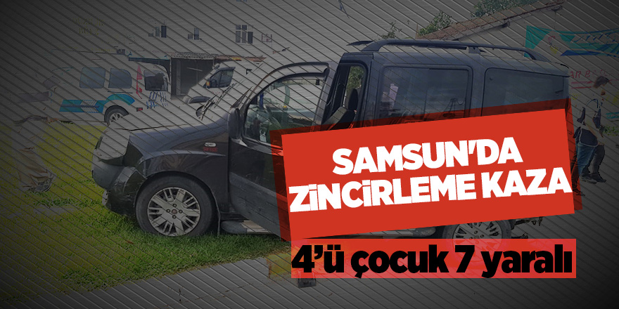 Samsun'da zincirleme trafik kazası: 7 yaralı