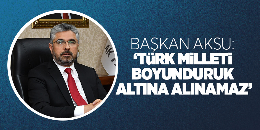 AK Parti İl Başkanı Aksu 30 Ağustos Zafer Bayram'nı kutladı