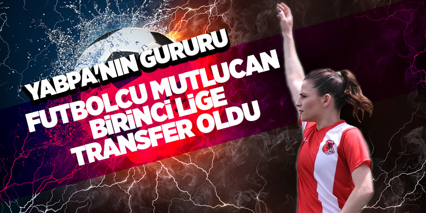 Futbolcu Mutlucan birinci lige transfer oldu