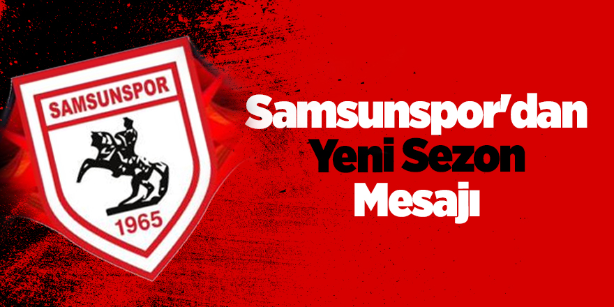 Samsunspor'dan Yeni Sezon Mesajı