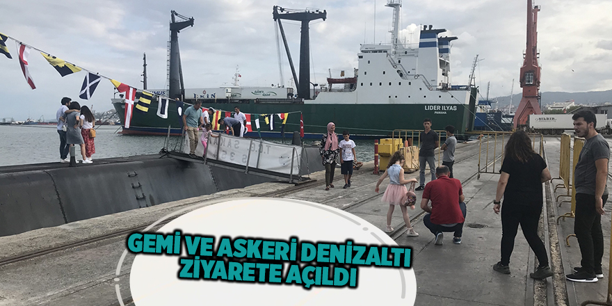 Gemi ve askeri denizaltı ziyarete açıldı