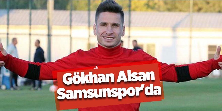 Gökhan Alsan Samsunspor'da