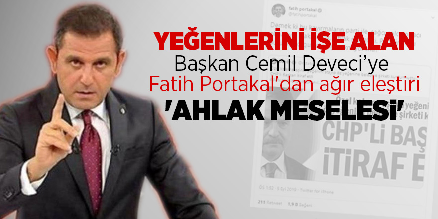 Fatih Portakal'dan Deveci'ye sert eleştirdi