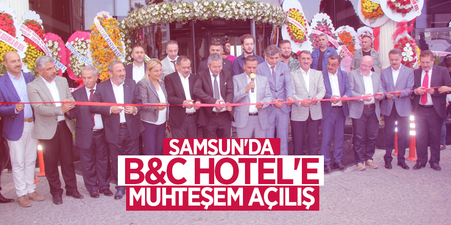 B&C Hotel Samsun'un prestijine prestij katacak