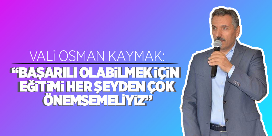 Vali Osman Kaymak’tan  ‘2019-2020 Eğitim-Öğretim Yılı’ mesajı