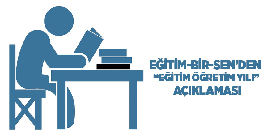 Eğitim-Bir-Sen’den “eğitim öğretim yılı” açıklaması