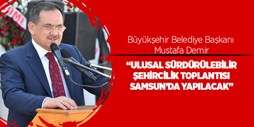 Ulusal Sürdürülebilir Şehircilik Toplantısı Samsun’da yapılacak