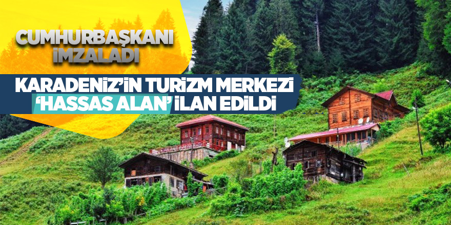 Çok konuşulan Ayder Yaylası koruma altına alındı