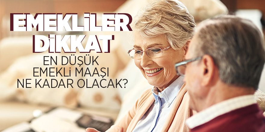 En düşük emekli maaşı ne kadar olacak?