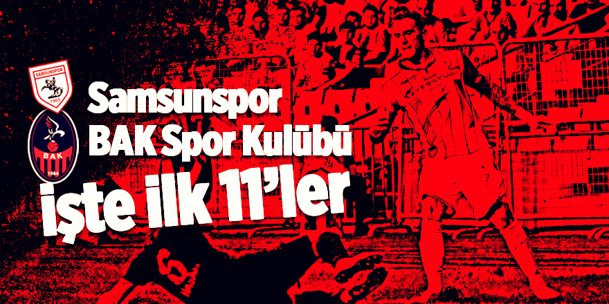 Samsunspor'un ilk 11'leri belli oldu