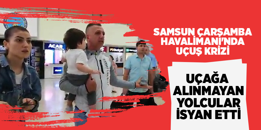 Samsun Çarşamba Havalimanı'nda uçuş krizi