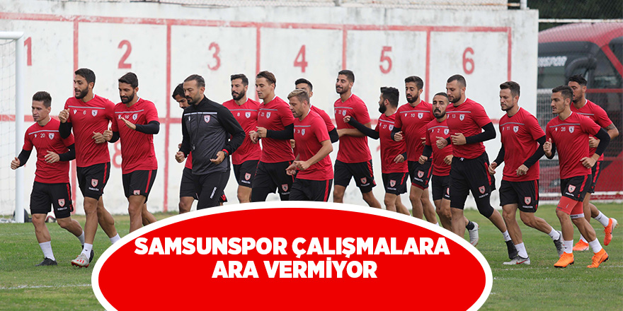 Samsunspor hazırlıklarını sürdürüyor