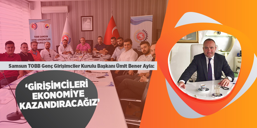 Samsun’da genç girişimciler harekete geçecek